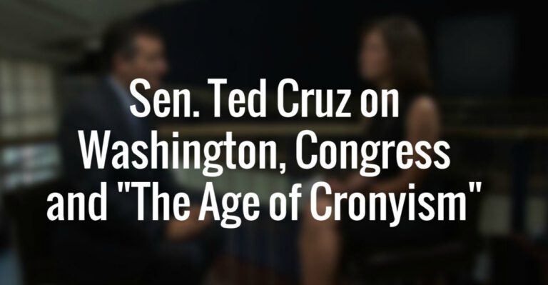 Exclusive: Ted Cruz on the ‘Age of Cronyism’ in Washington