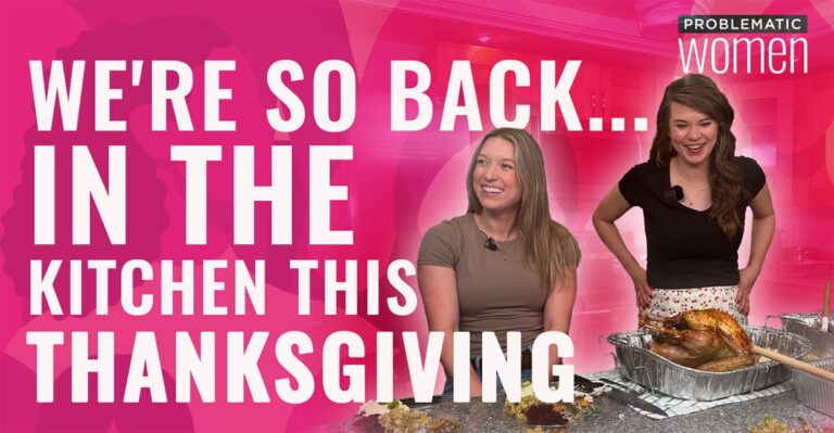 ‘Problematic Women’ Cook Thanksgiving Dinner