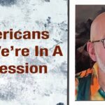 Most Americans Think Recession Has Already Begun. They’re Right.